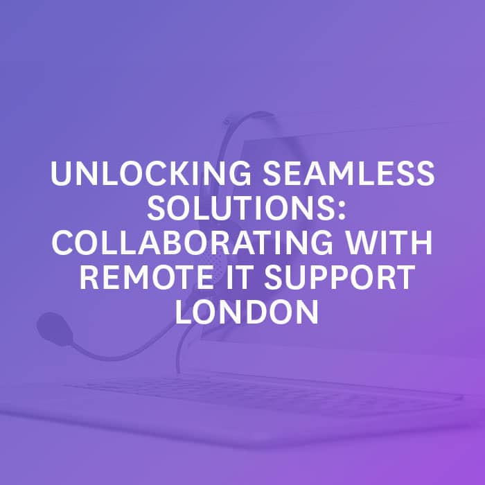 Remote IT Support London