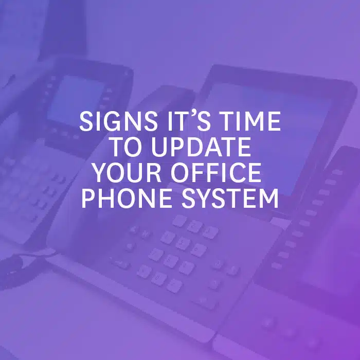 Signs It’s Time to Update Your Office Phone System